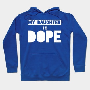 My Daughter Is Dope Hoodie